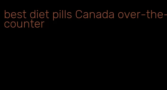 best diet pills Canada over-the-counter