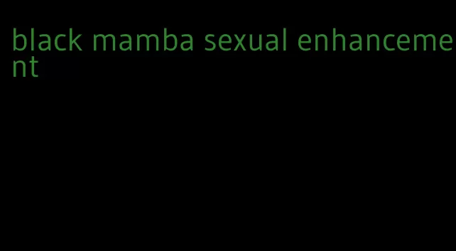 black mamba sexual enhancement