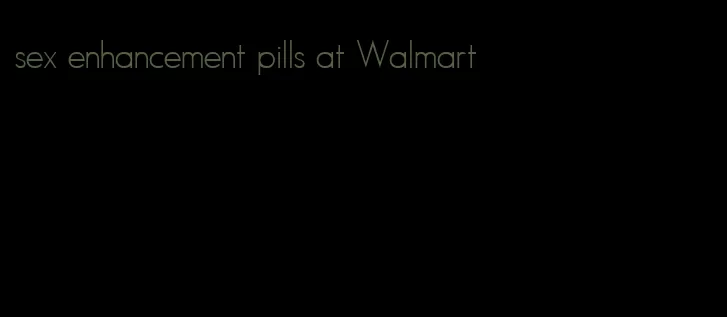 sex enhancement pills at Walmart
