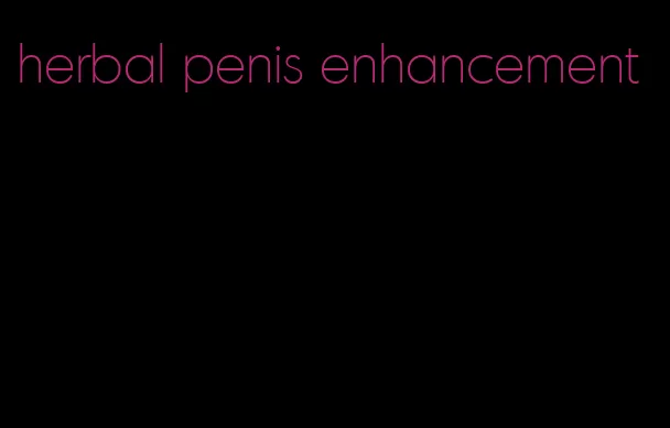 herbal penis enhancement