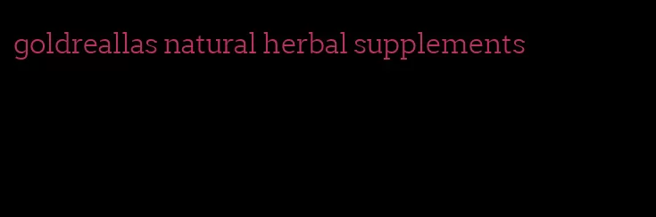 goldreallas natural herbal supplements