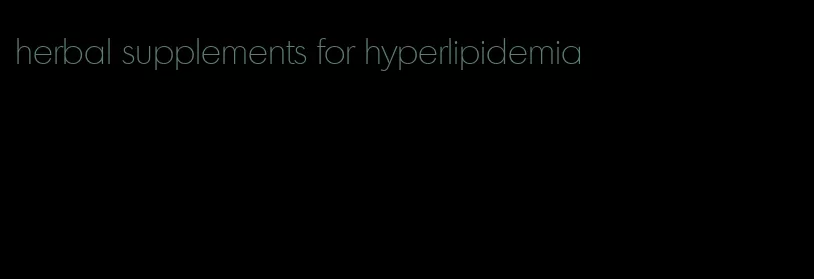 herbal supplements for hyperlipidemia