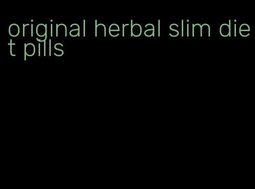 original herbal slim diet pills
