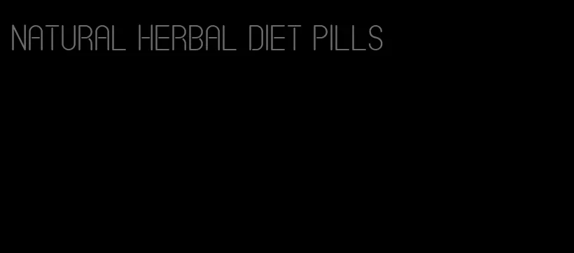 natural herbal diet pills