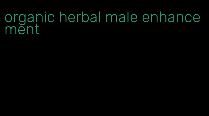 organic herbal male enhancement