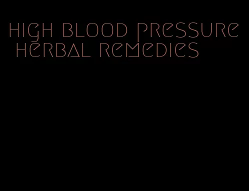 high blood pressure herbal remedies