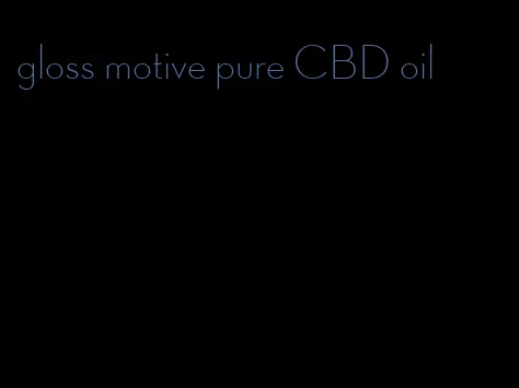 gloss motive pure CBD oil