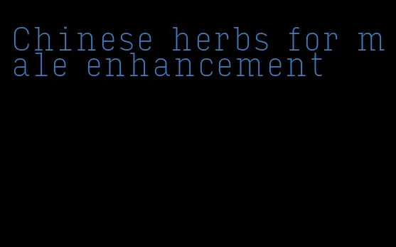 Chinese herbs for male enhancement