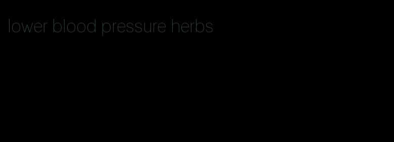 lower blood pressure herbs