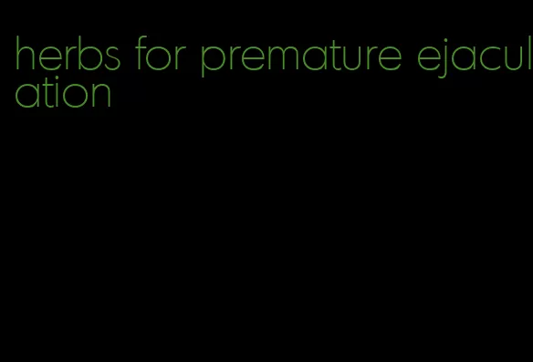 herbs for premature ejaculation