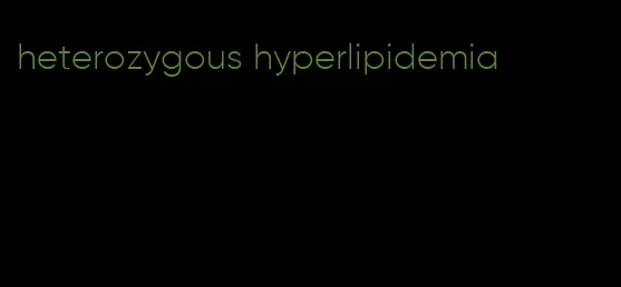 heterozygous hyperlipidemia