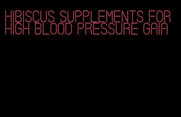 hibiscus supplements for high blood pressure Gaia