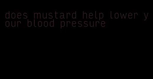 does mustard help lower your blood pressure
