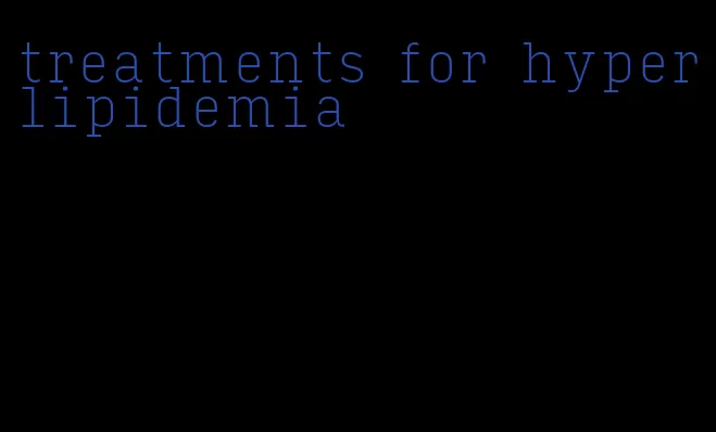 treatments for hyperlipidemia