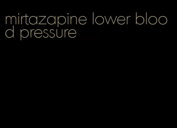 mirtazapine lower blood pressure