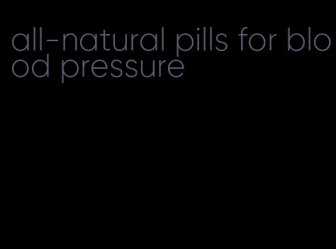 all-natural pills for blood pressure