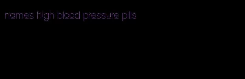 names high blood pressure pills
