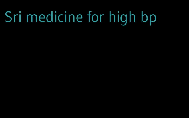 Sri medicine for high bp