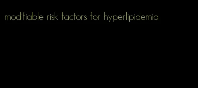 modifiable risk factors for hyperlipidemia
