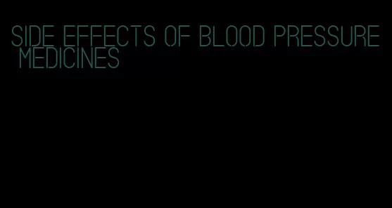 side effects of blood pressure medicines