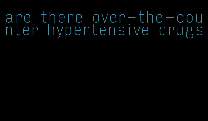 are there over-the-counter hypertensive drugs