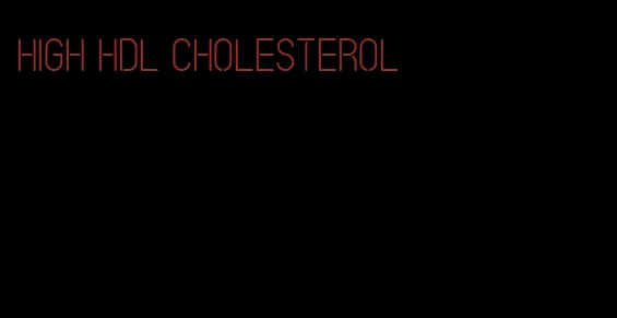 high HDL cholesterol