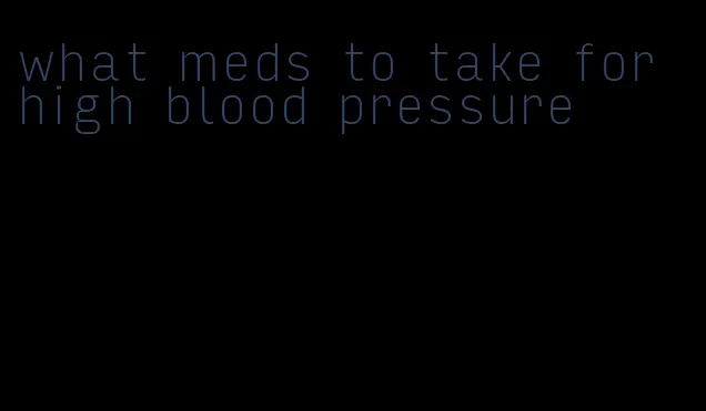 what meds to take for high blood pressure