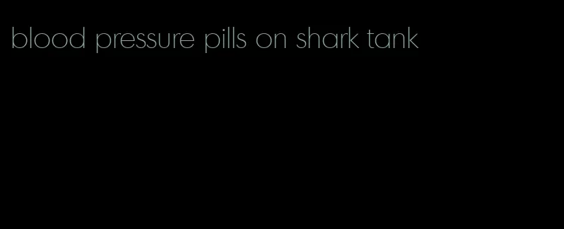 blood pressure pills on shark tank