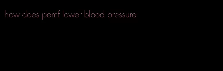 how does pemf lower blood pressure