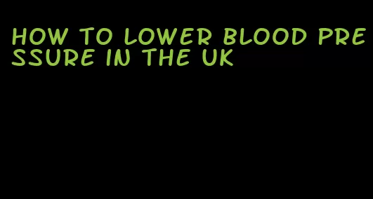 how to lower blood pressure in the UK