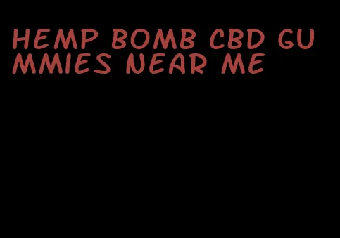 hemp bomb CBD gummies near me
