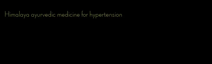 Himalaya ayurvedic medicine for hypertension