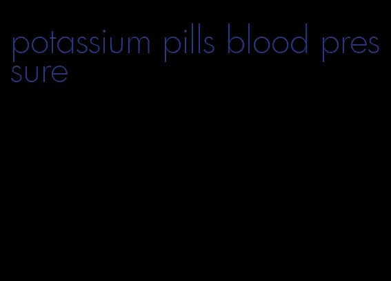 potassium pills blood pressure