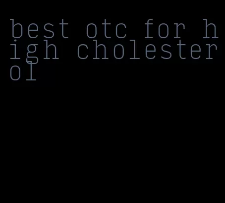 best otc for high cholesterol