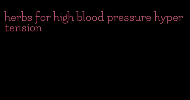 herbs for high blood pressure hypertension