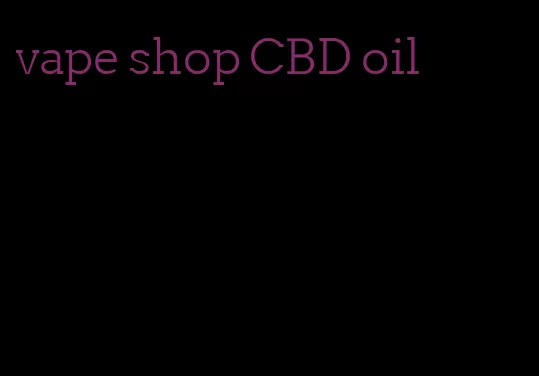 vape shop CBD oil