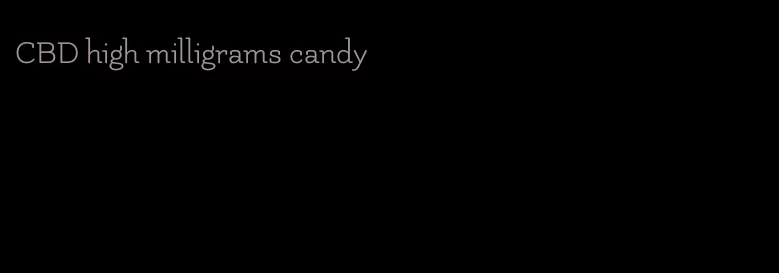 CBD high milligrams candy