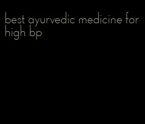 best ayurvedic medicine for high bp