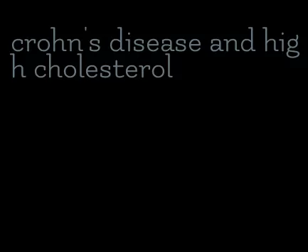 crohn's disease and high cholesterol