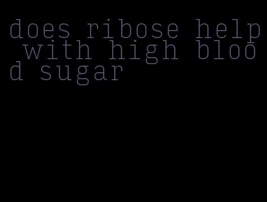 does ribose help with high blood sugar