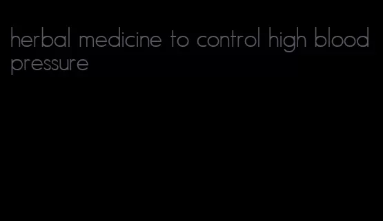 herbal medicine to control high blood pressure