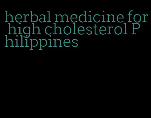 herbal medicine for high cholesterol Philippines