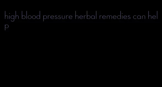 high blood pressure herbal remedies can help