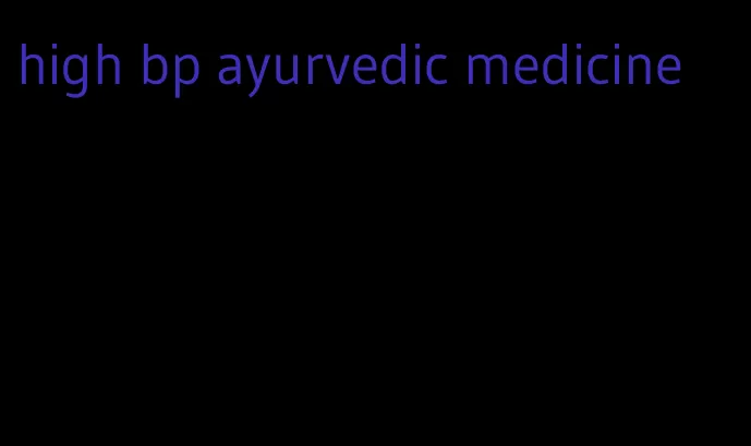 high bp ayurvedic medicine