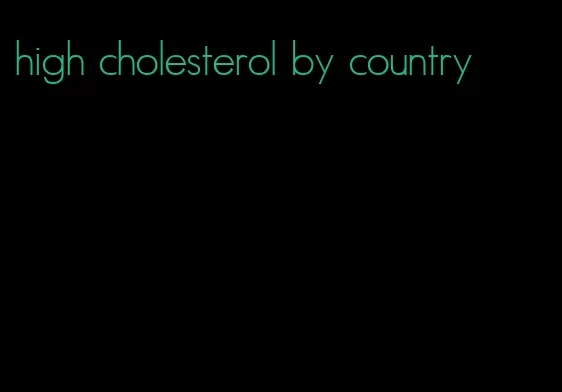 high cholesterol by country