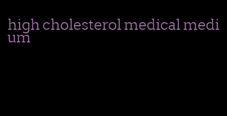 high cholesterol medical medium