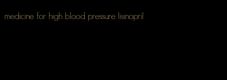 medicine for high blood pressure lisinopril