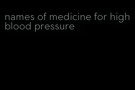 names of medicine for high blood pressure
