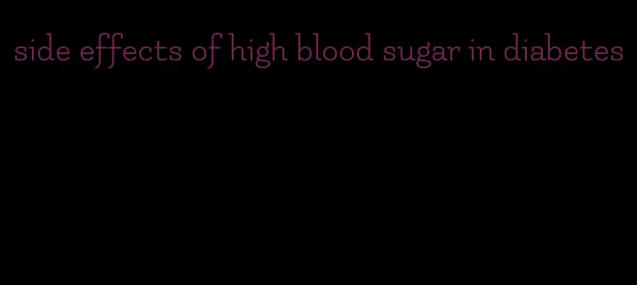 side effects of high blood sugar in diabetes