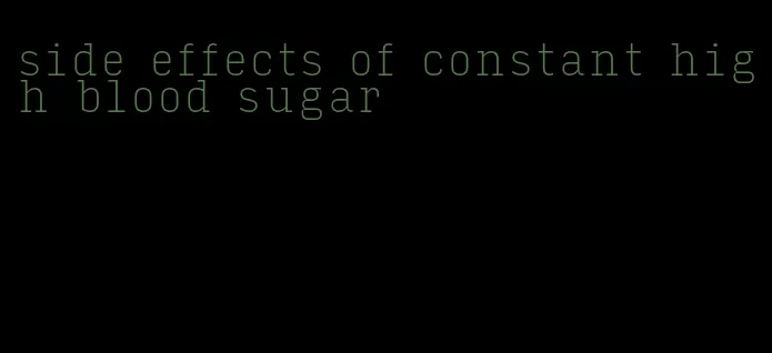 side effects of constant high blood sugar
